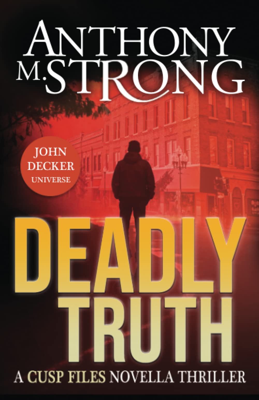 Deadly Truth: John Decker Universe (CUSP FILES)