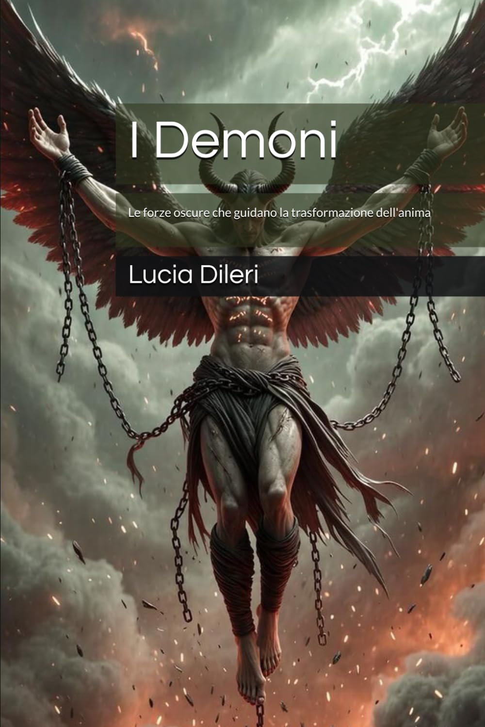 I Demoni: Le forze oscure che guidano la trasformazione dell'anima (Il codice sacro prediluviano volume I. codice del cielo antico le scritture prediliviane Sirio archivi della luce)