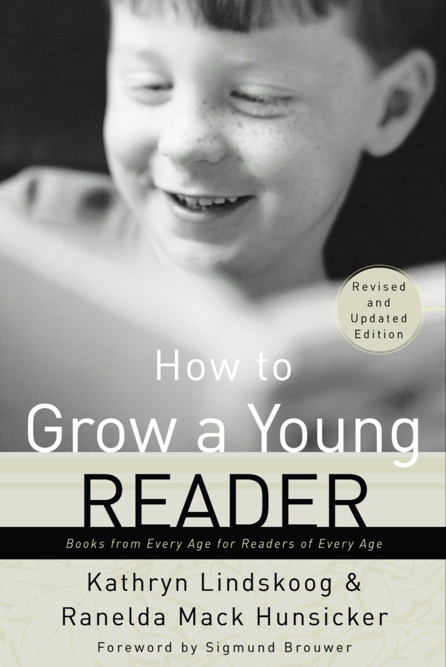 How to Grow a Young Reader: Books from Every Age for Readers of Every Age