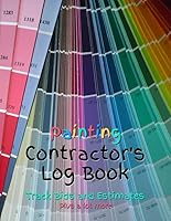 Painting Contractor's Log Book : Track Bids and Estimates - Plus a Lot More [Color Sample Fan Deck] 1090146043 Book Cover