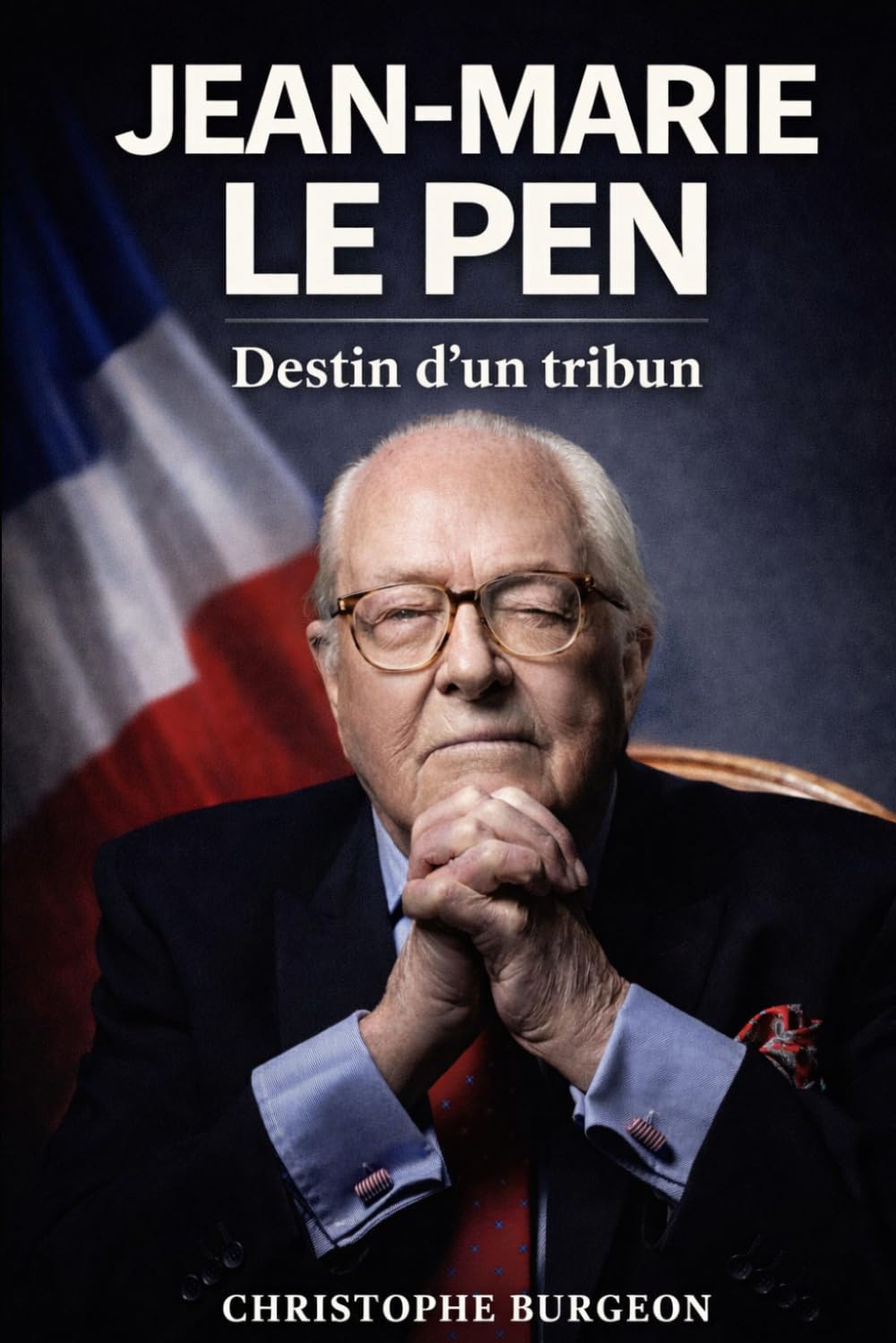 Jean-Marie Le Pen: Destin d’un tribun
