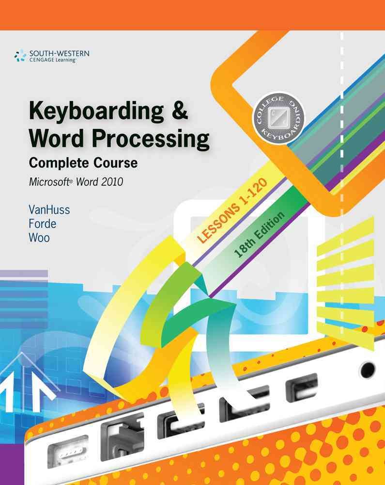 Keyboarding & Word Processing: Complete Course Microsoft Word 2010: Lessons 1-120