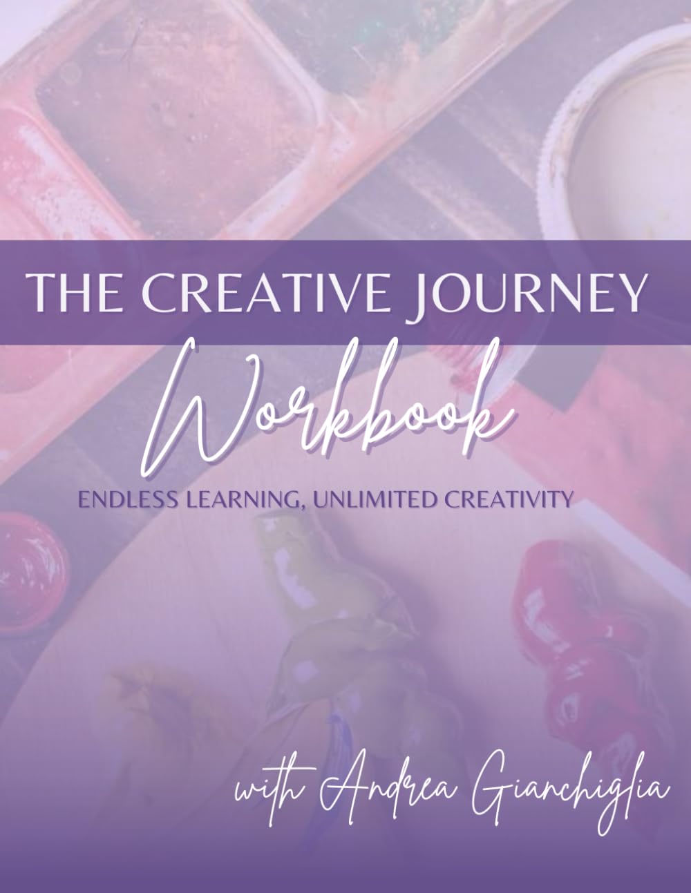 The Creative Journey : A Guided Digital Workbook for Artists to Build Confidence, Consistency, and Creative Momentum: A supportive art planning and ... balancing life, art, and self-belief