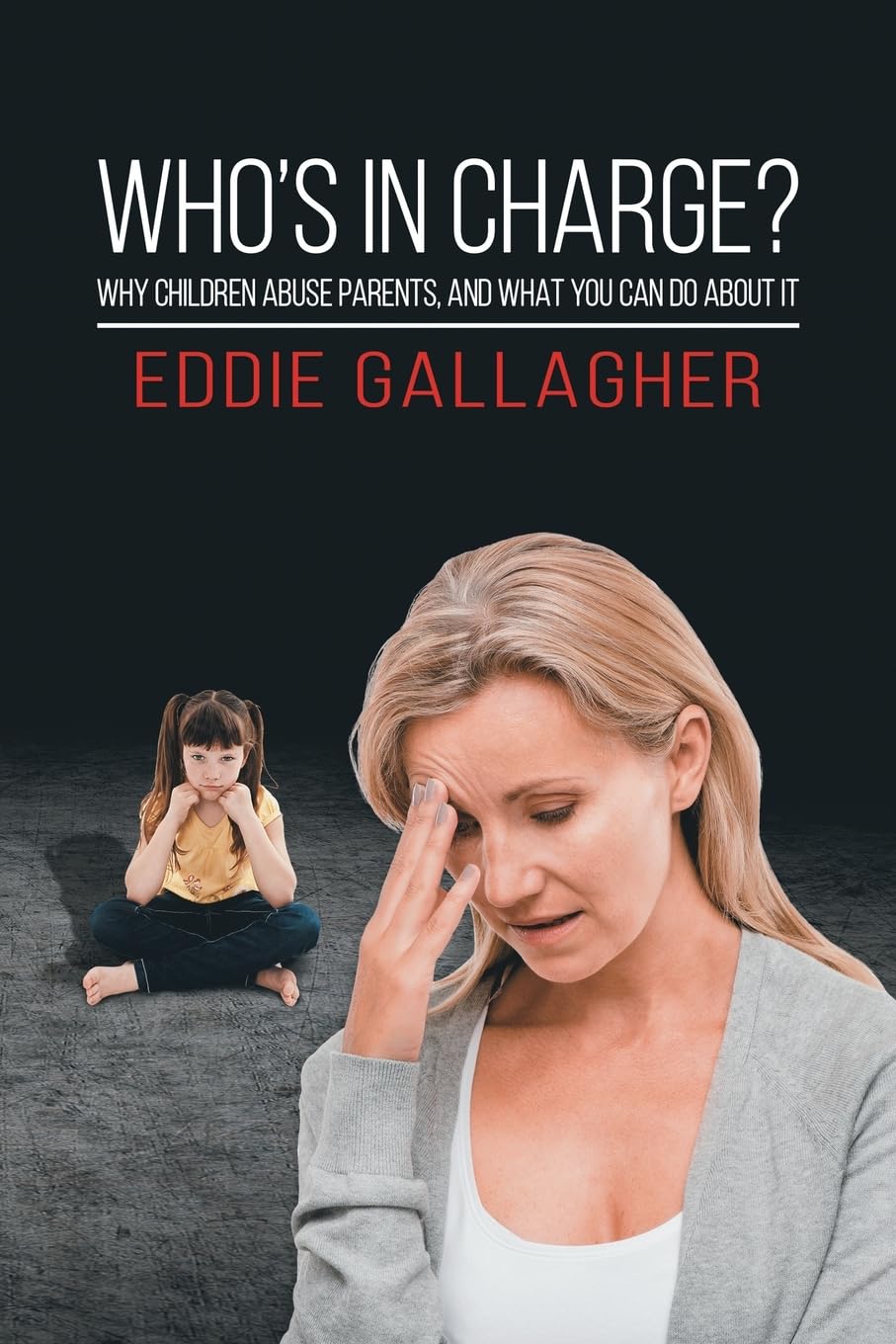 Who's In Charge?: Why children abuse parents, and what you can do about it By E