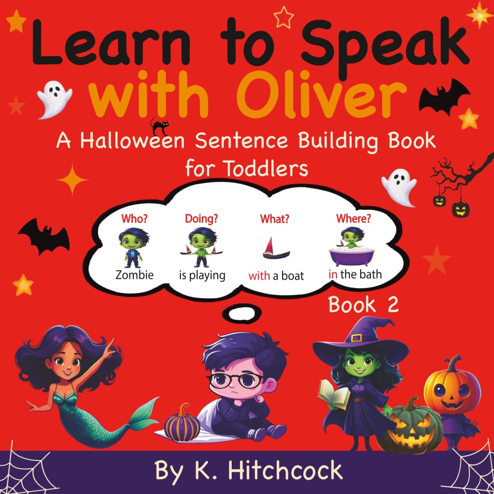 Learn To Speak With Oliver: A Halloween Sentence Building Book for Toddlers - Book 2