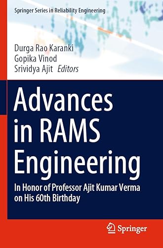 Advances in RAMS Engineering: In Honor of Professor Ajit Kumar Verma on His 60th Birthday (Springer Series in Reliability Engineering)