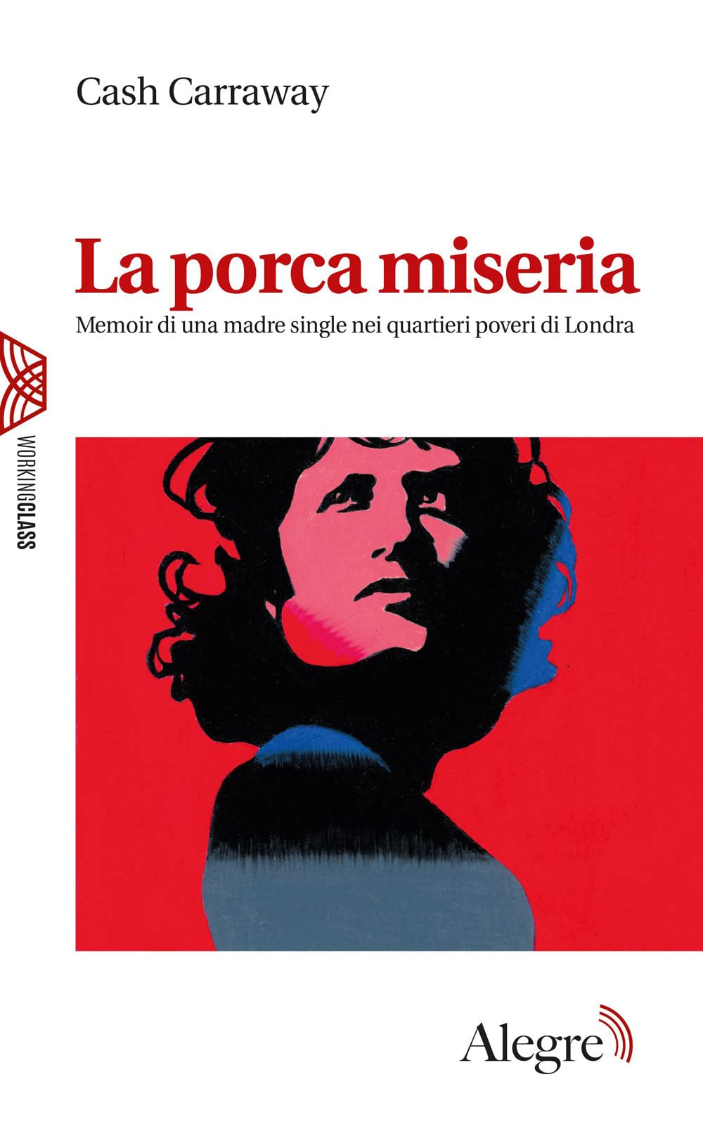 La Porca Miseria. Memoir Di Una Madre Single Nei Quartieri Poveri Di Londra - 4