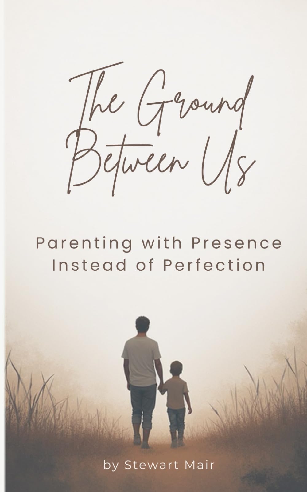 The Ground Between Us: Parenting with Presence Instead of Perfection