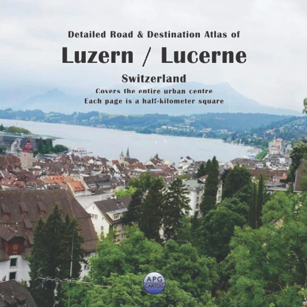 Detailed Road & Destination Atlas of Luzern / Lucerne, Switzerland: Covers the entire urban centre, each page is a half-kilometer square