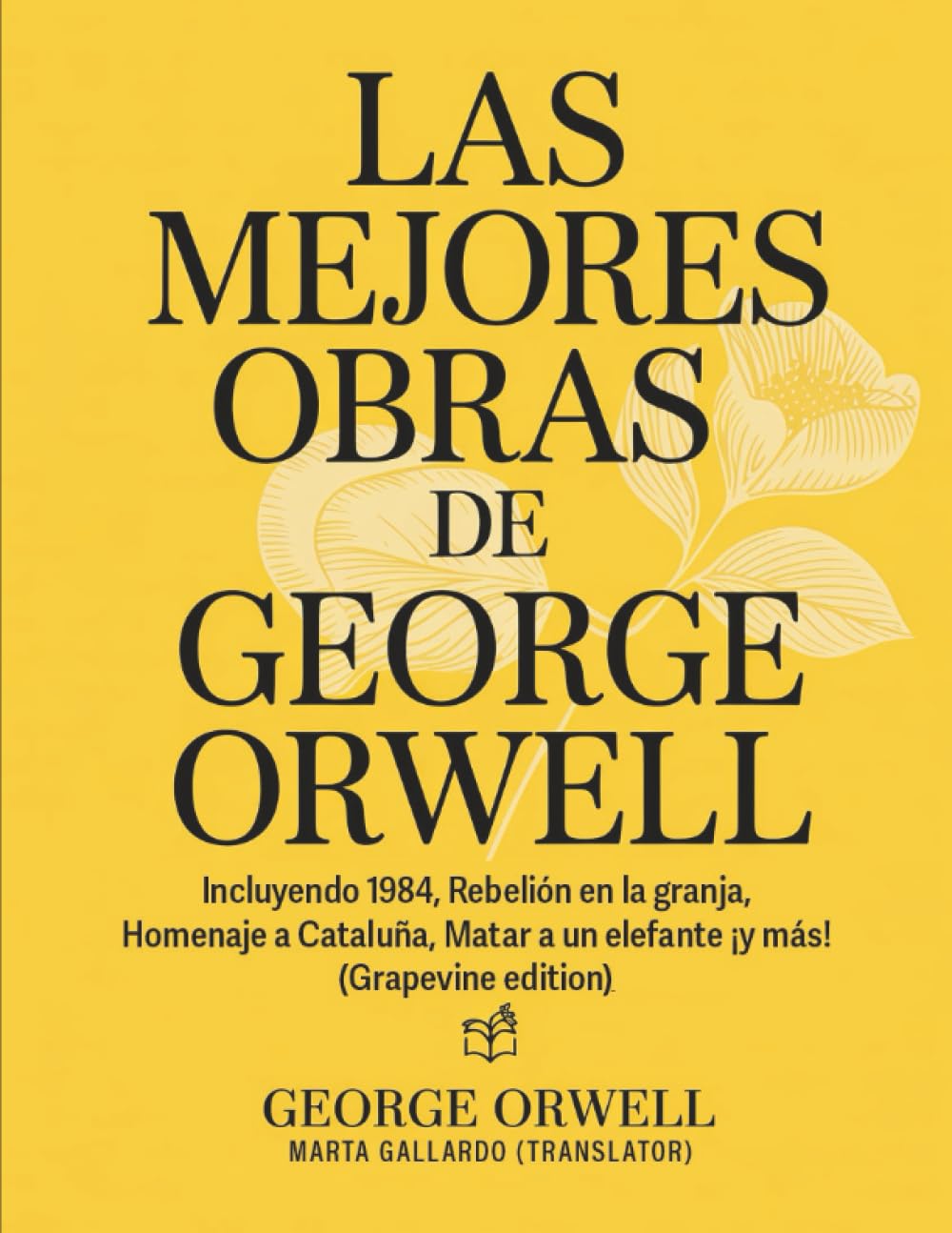 Las mejores obras de George Orwell: Incluyendo 1984, Rebelión en la granja, Homenaje a Cataluña, Matar a un elefante ¡y más! (Grapevine edition)