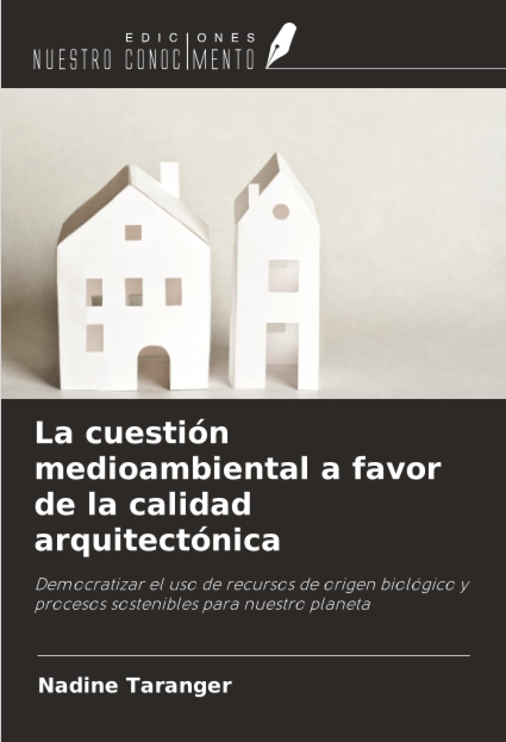 La cuestión medioambiental a favor de la calidad arquitectónica: Democratizar el uso de recursos de origen biológico y procesos sostenibles para nuestro planeta
