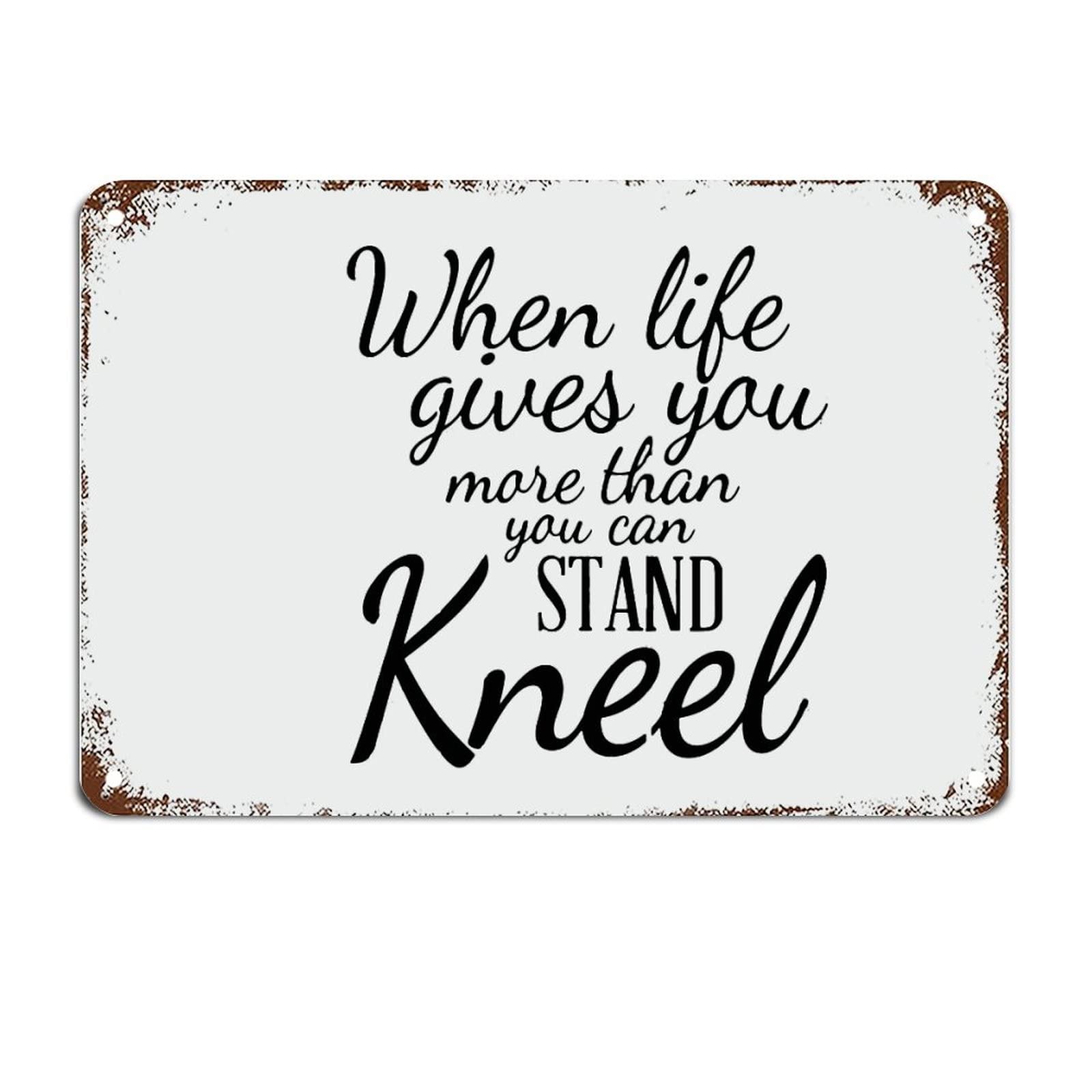 Yepyayqvk Tin Sign 337 When Life Gets Too Hard To Stand Kneel Dandelion Wisps Signs With Quotes Motivational Wall Art Rustic Decorations 6X8 Inch