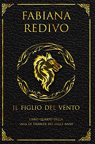 Il Figlio del Vento (Saga di Derbeer dei Mille Anni Vol. 4) Il Figlio del Vento (Saga di Derbeer dei Mille Anni Vol. 4)