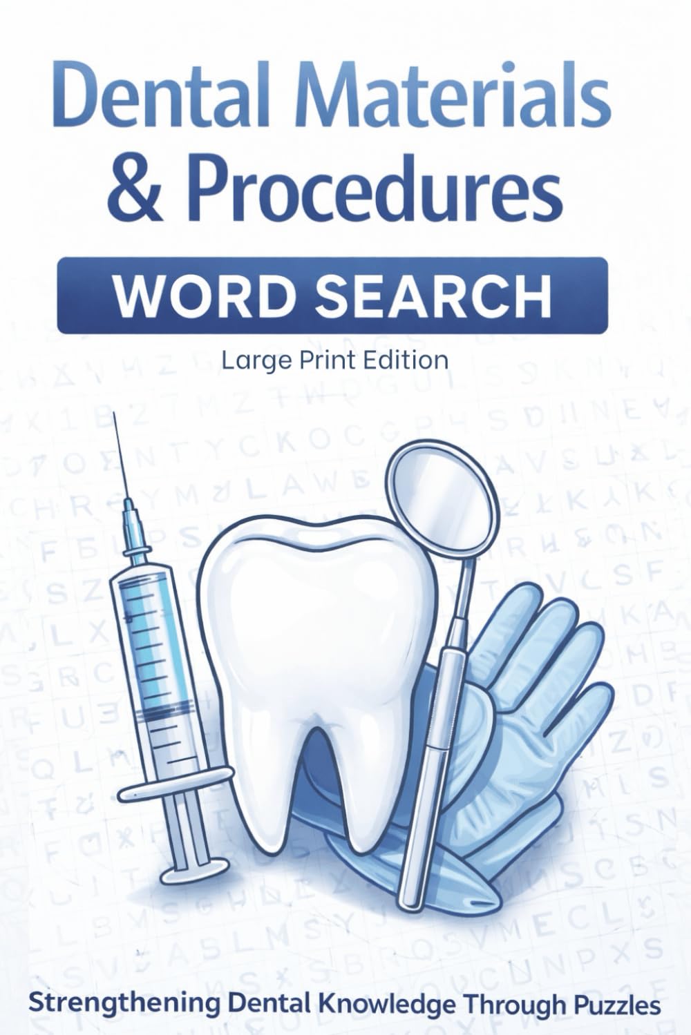 Dental Materials & Procedures Word Search: Large Print Puzzles to Learn, Review, and Relax With Common Dental Terms (Dental Word Search Series)