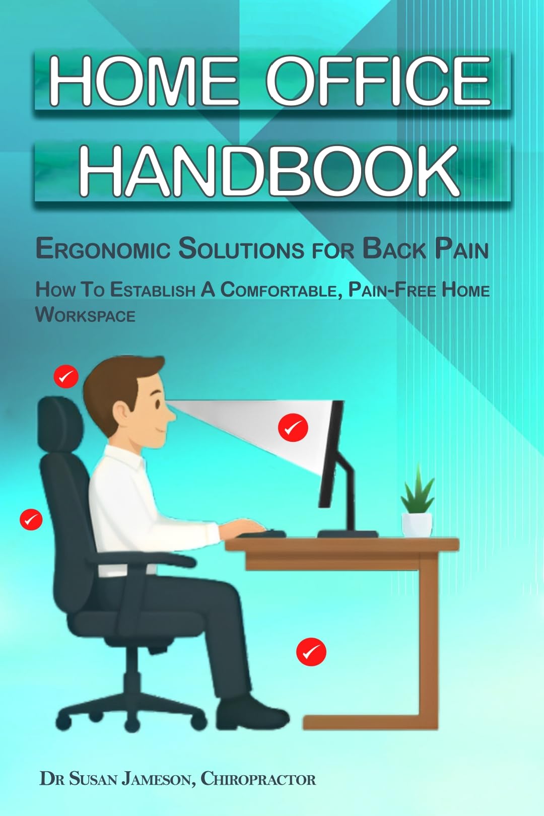 Home Office Handbook (Ergonomic Wellness Series 1)