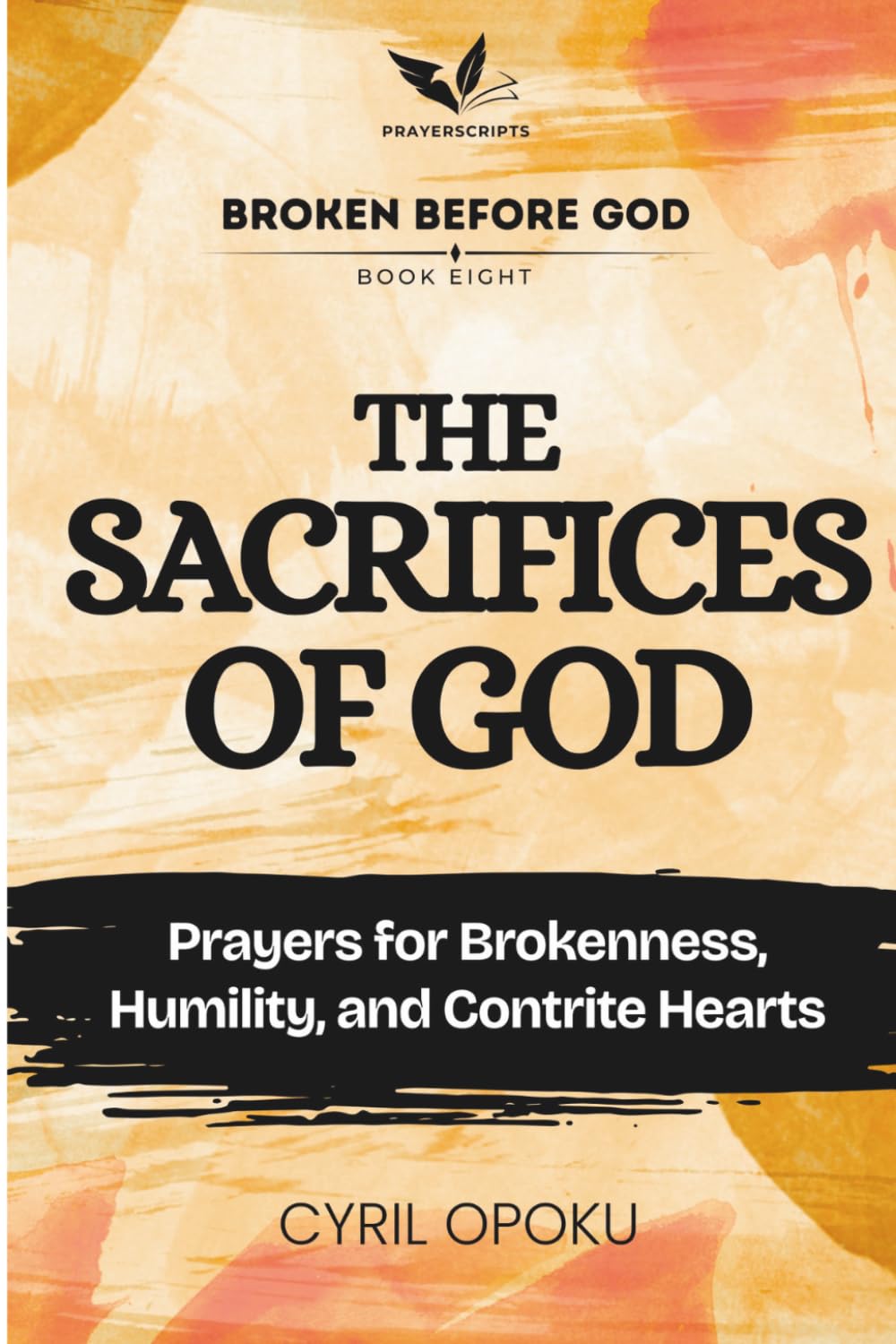 The Sacrifices of God: Prayers for Brokenness, Humility, and Contrite Hearts (Broken Before God)