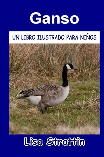 Ganso LIBRO EN ESPAÑOL PARA NIÑOS DE 6-8 AÑOS (Libros Ilustrados para Niños) (Spanish Edition)