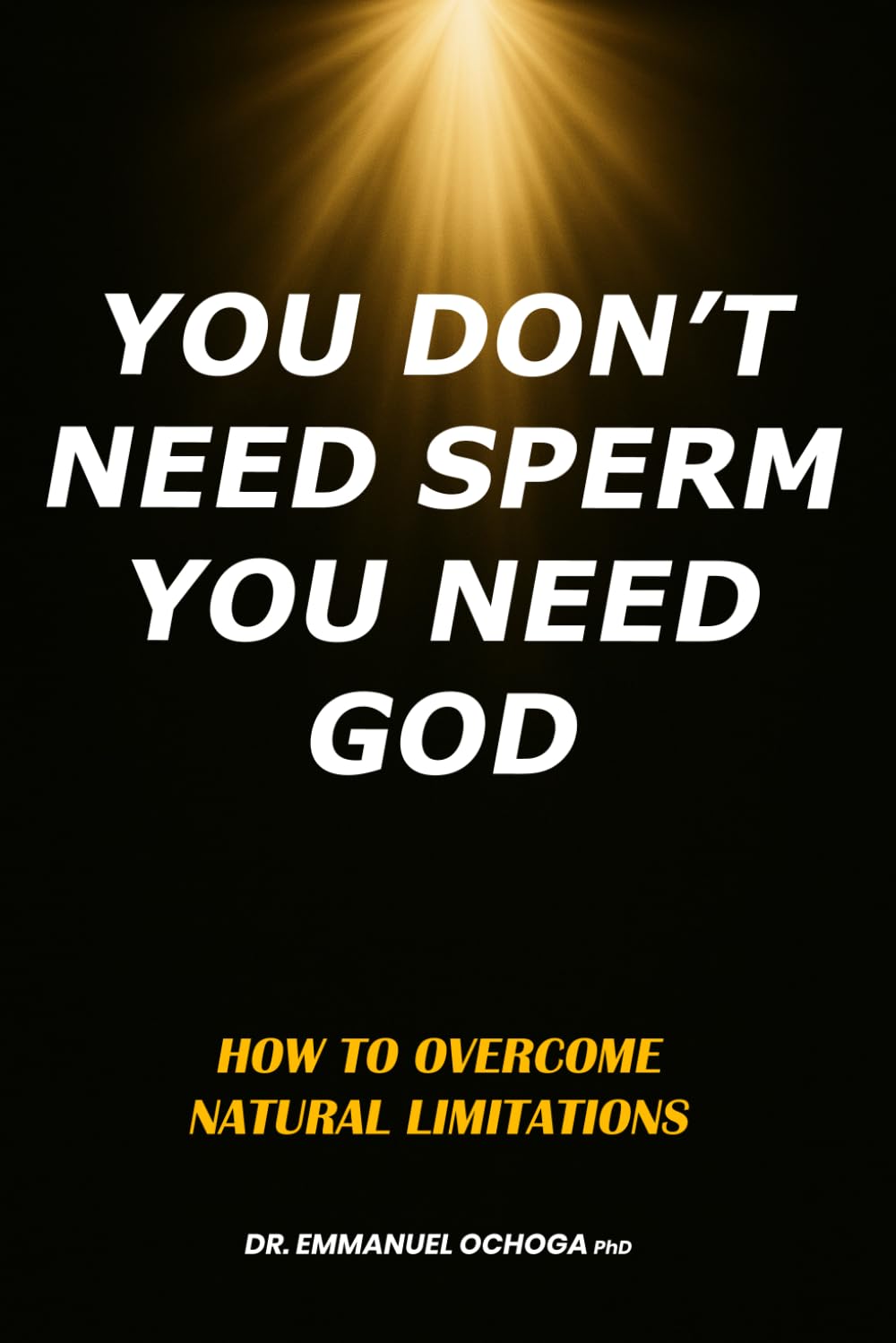 You Don’t Need Sperm, You Need God: How to Overcome Natural Limitations