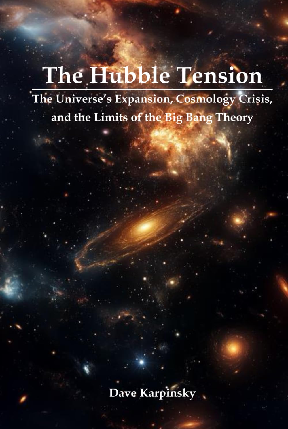 The Hubble Tension: The Universe's Expansion, Cosmology Crisis, and the Limits of the Big Bang Theory
