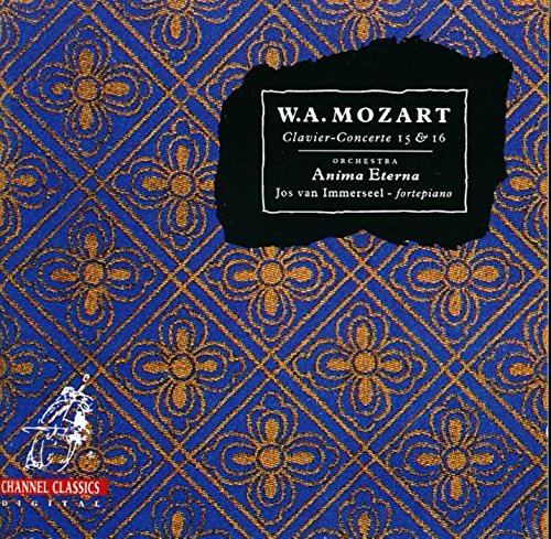 Mozart : Concertos pour Piano Nu00b0 15 et 16. Van Immerseel, Anima Eterna