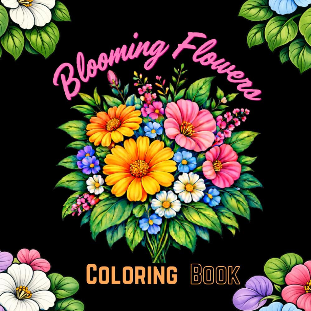 Blooming flowers Coloring Book: Calming Floral Designs for Relaxation and Stress Relief (Nature Coloring Books)