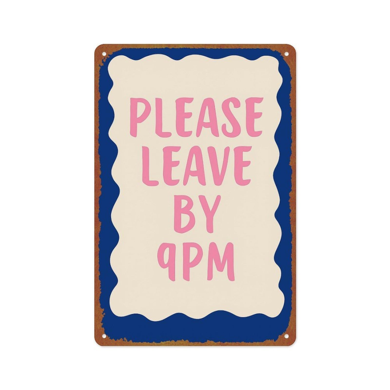 Please Leave By 9pm Humor Quote Posters Aluminum Metal Sign 8x12 Inch For Living Room Bedroom Bathroom Decoration