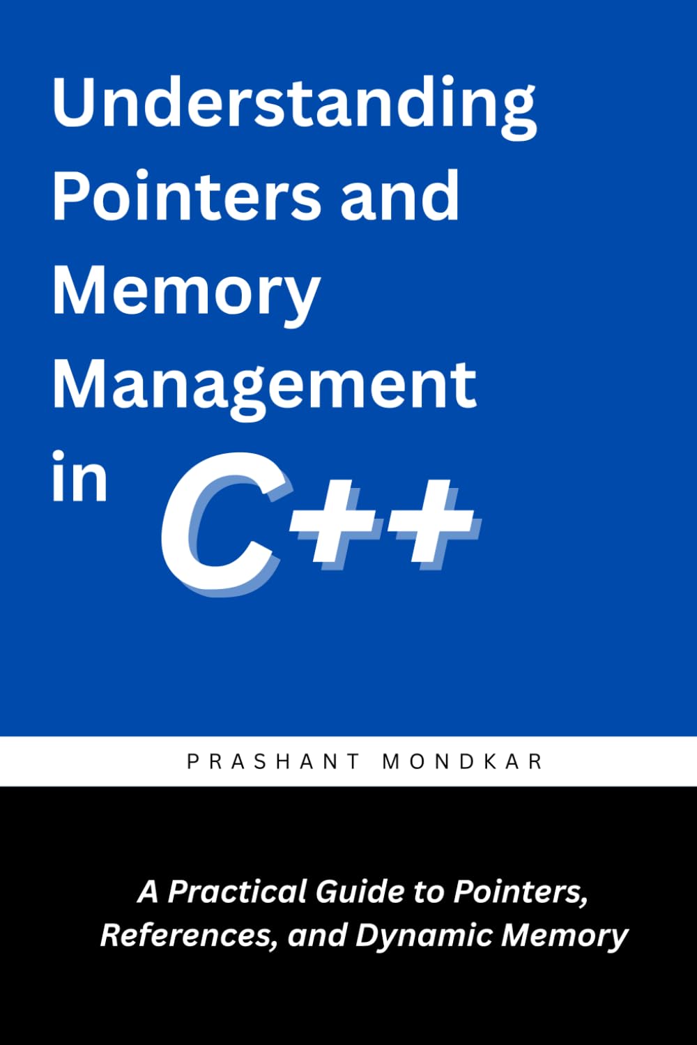 Understanding Pointers and Memory Management in C++: A Practical Guide to Pointers, References, and Dynamic Memory.