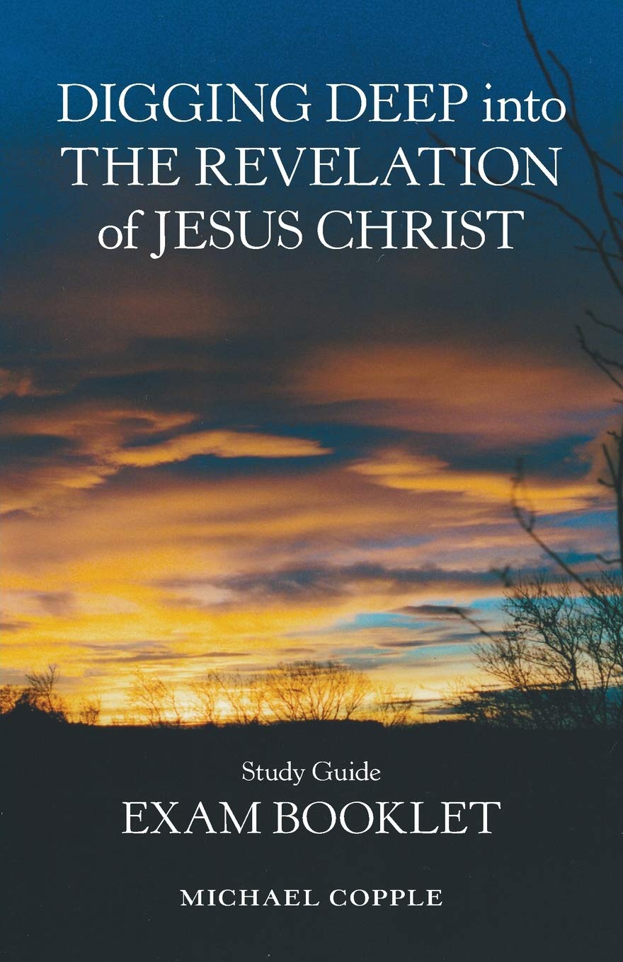 Digging Deep into the Revelation of Jesus Christ: Study Guide Exam Booklet