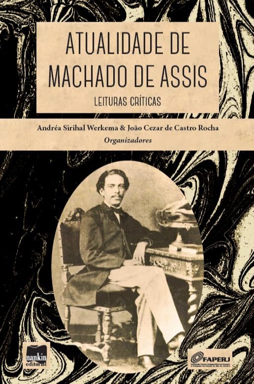 Atualidade de Machado de Assis: Leituras Críticas