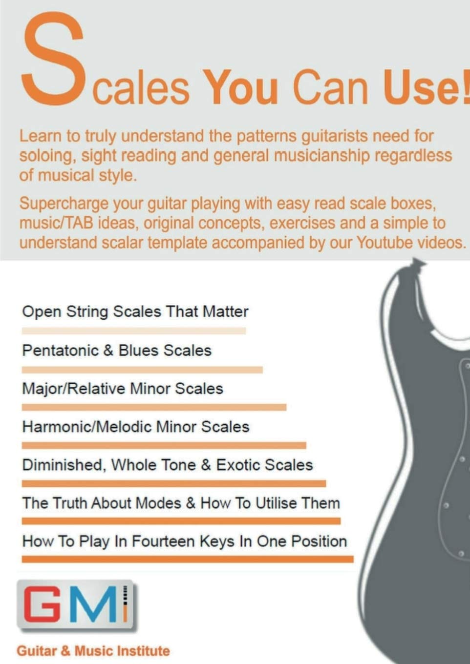 Scales You Can Use!: Learn to truly understand the patterns guitarists need for soloing, sight reading and general musicianship regardless of musical ... exercises. (Gmi - Guitar & Music Institute)