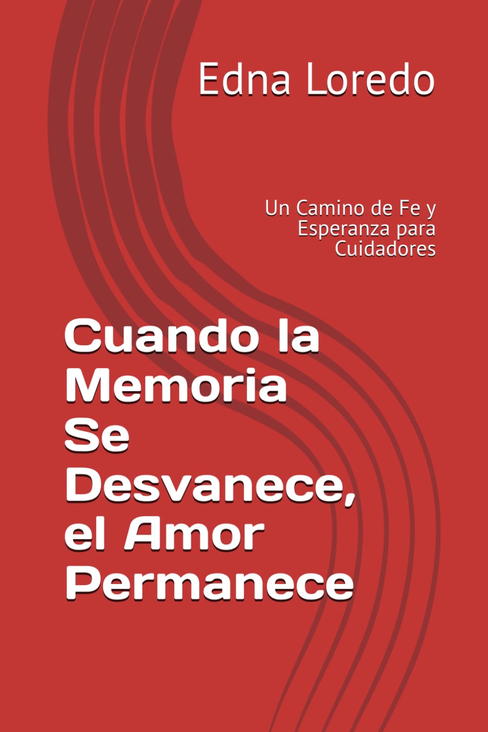 Cuando la Memoria Se Desvanece, el Amor Permanece: Un Camino de Fe y Esperanza para Cuidadores
