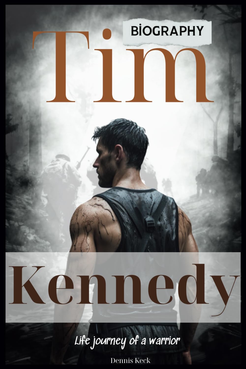Tim Kennedy Biography: Life journey of a warrior