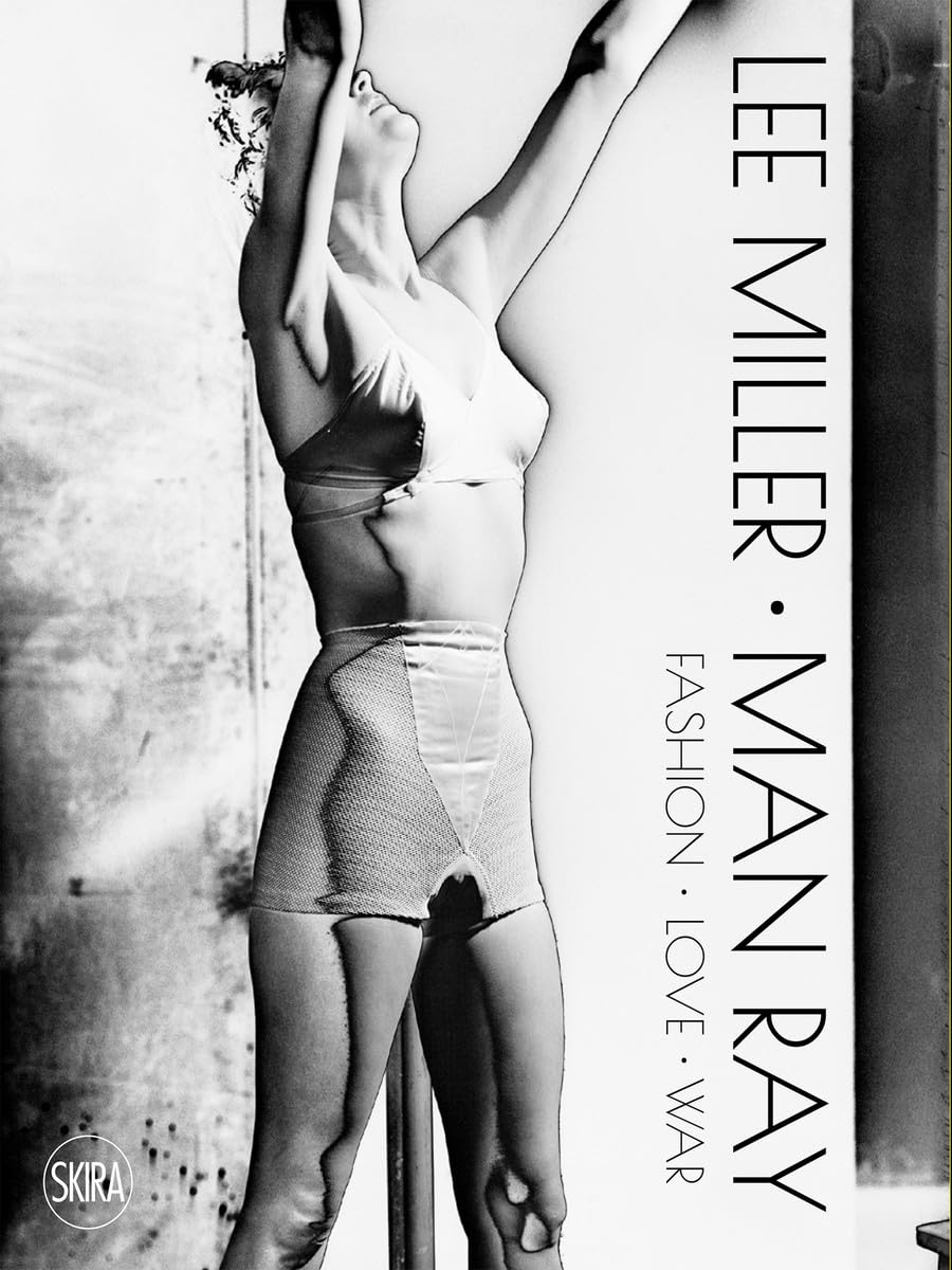 Lee Miller. Man Ray: Fashion - Love - War by Victoria Noel-Johnson HARDBACK