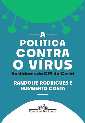 A política contra o vírus: Bastidores da CPI da Covid
