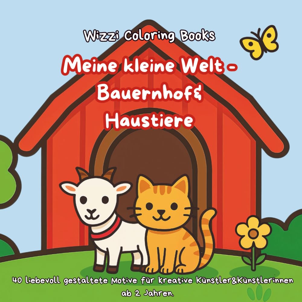 Meine kleine Welt - Bauernhof&Haustiere: 40 liebevoll gestaltete Motive für kreative Künstler&Künstlerinnen ab 2 Jahren. (Meine kleine Welt - Malbuchreihe für Kinder ab 2 Jahren)