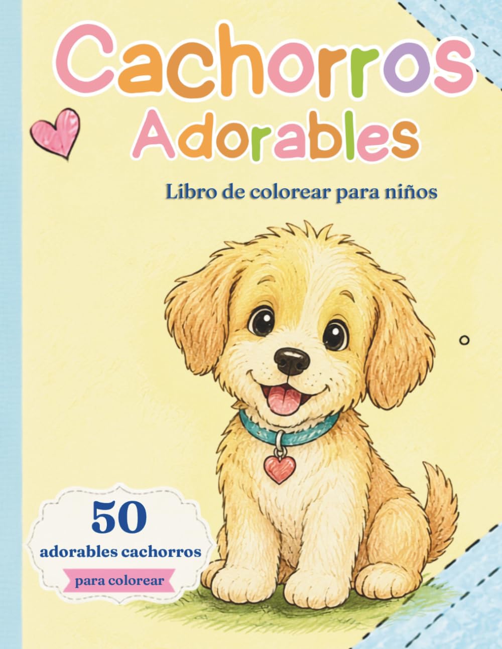 CACHORROS ADORABLESS LIBRO DE COLOREAR PARA NIÑOS: Dibujos fáciles y divertidos de perros para niños y niñas