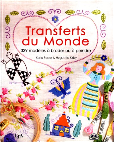 Transferts du monde : 339 modèles à broder ou à peindre