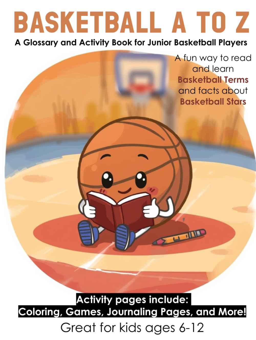 Basketball A to Z: A Glossary and Activity Book for Junior Basketball Players (Sports A–Z: Glossary and Activity Books)