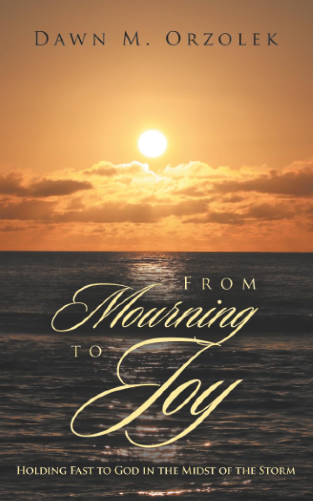 From Mourning to Joy: Holding Fast to God in the Midst of the Storm