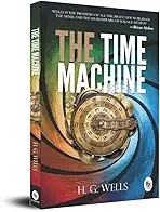 The Time Machine by H. G. Wells | Premium Classic Edition | A Sci-Fi Masterpiece on Time Travel & the Future World | Time Travel Fiction Classic | Futuristic Fantasy Book | Victorian Literature | Original Premium Paperback Edition
