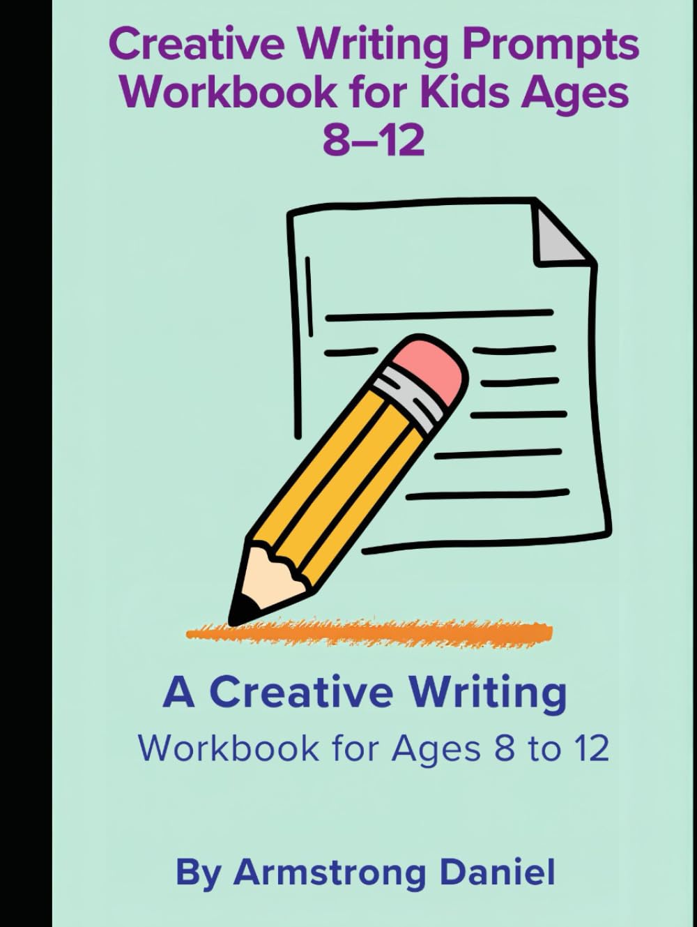 Creative Writing Prompts Workbook for Kids Ages 8–12