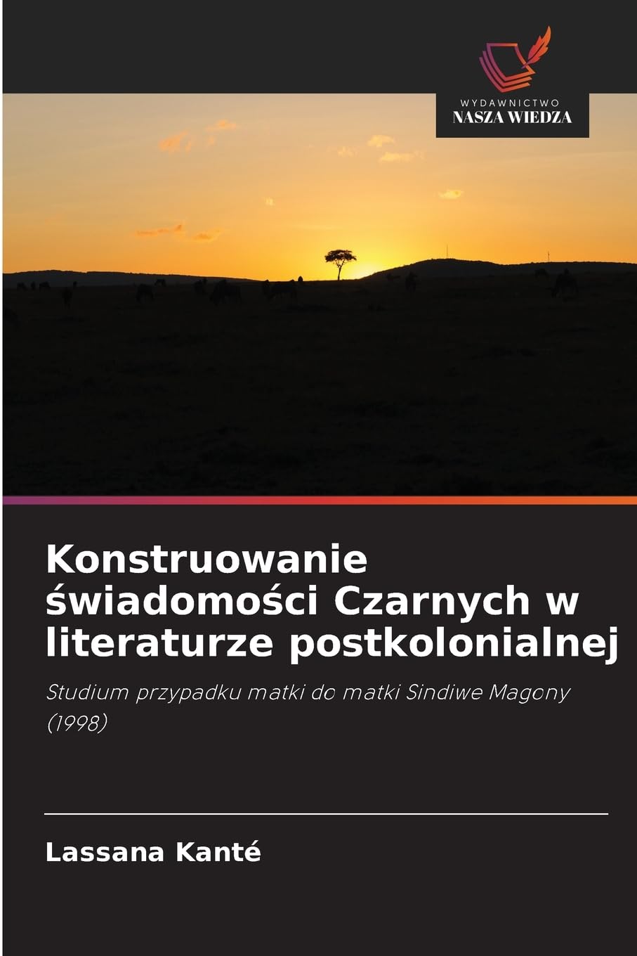 Konstruowanie świadomości Czarnych w literaturze postkolonialnej: Studium przypadku matki do matki Sindiwe Magony (1998)