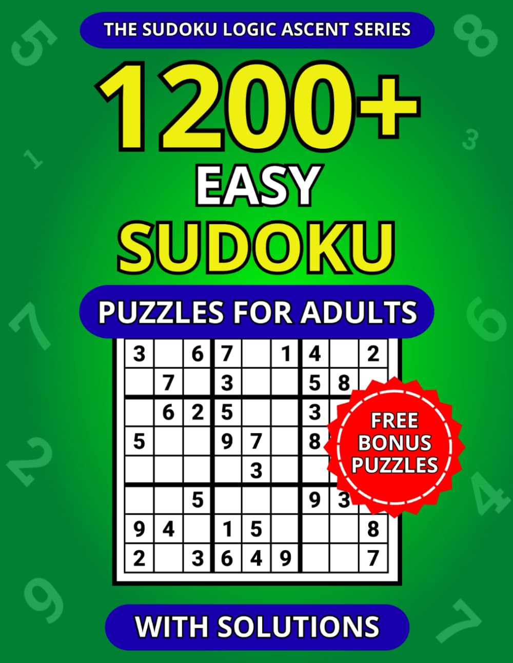1200+ Easy Sudoku Puzzles for Adults with Solutions (The Sudoku Logic Ascent Series)