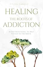HEALING THE ROOTS OF ADDICTION