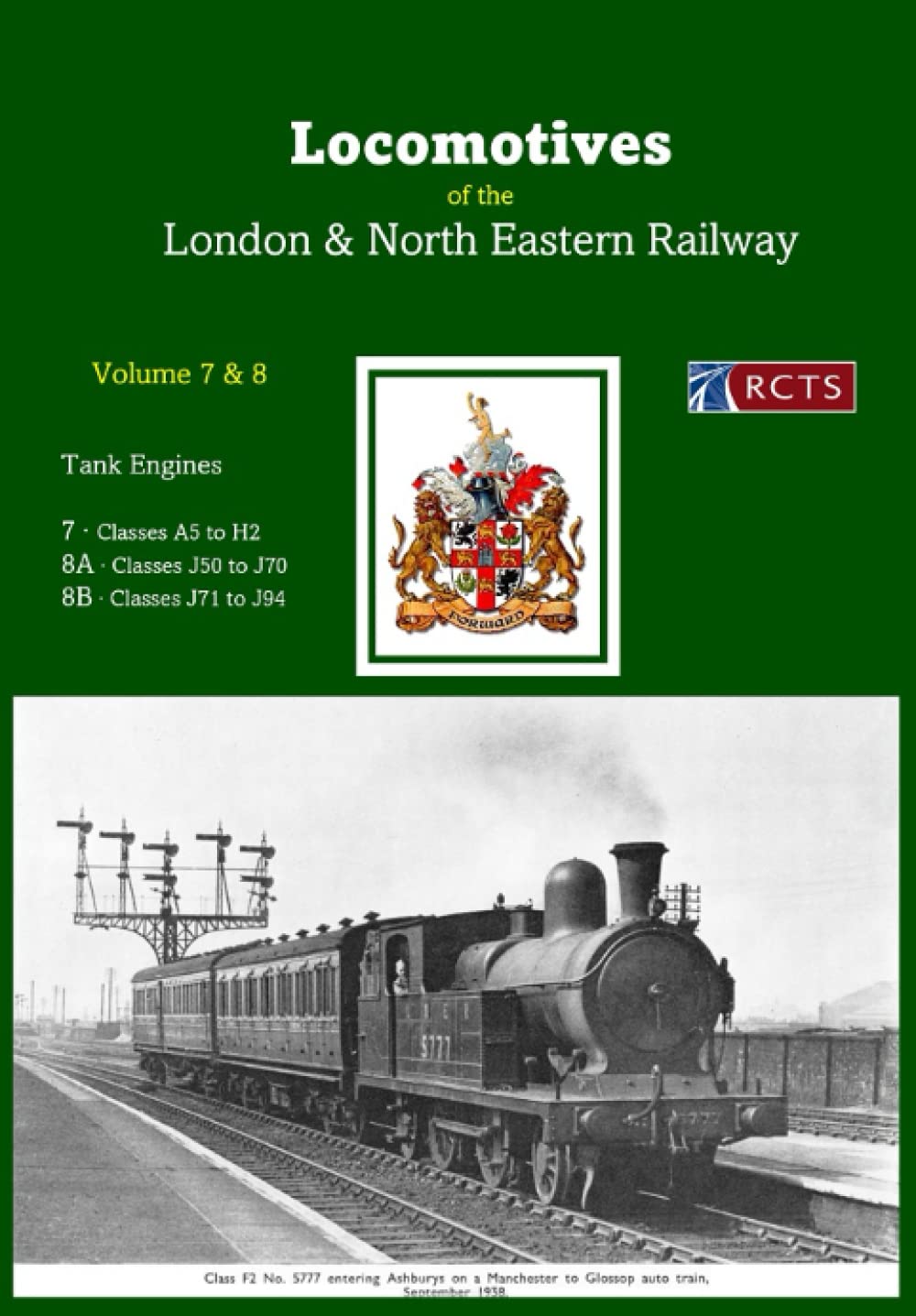 Locomotives of the LNER Volume 7 & 8 (RCTS Locomotives of the London & North Eastern Railway [LNER])