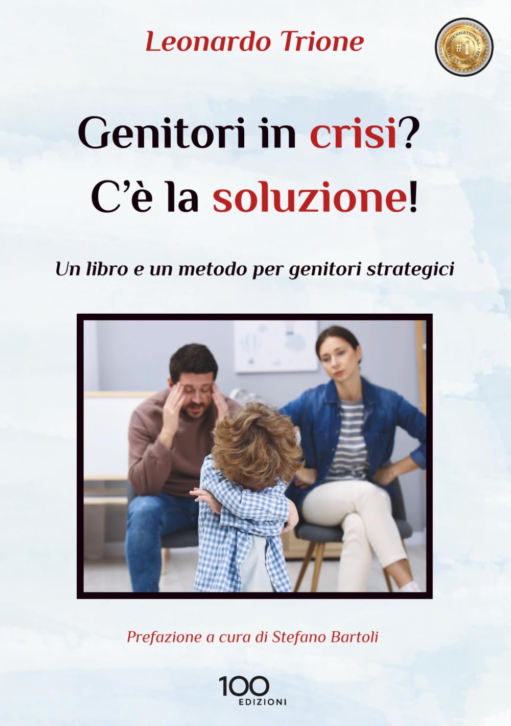 Genitori in crisi? C’è la soluzione!: Un libro e un metodo per genitori strategici
