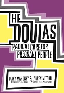 The Doulas: Radical Care for Pregnant People