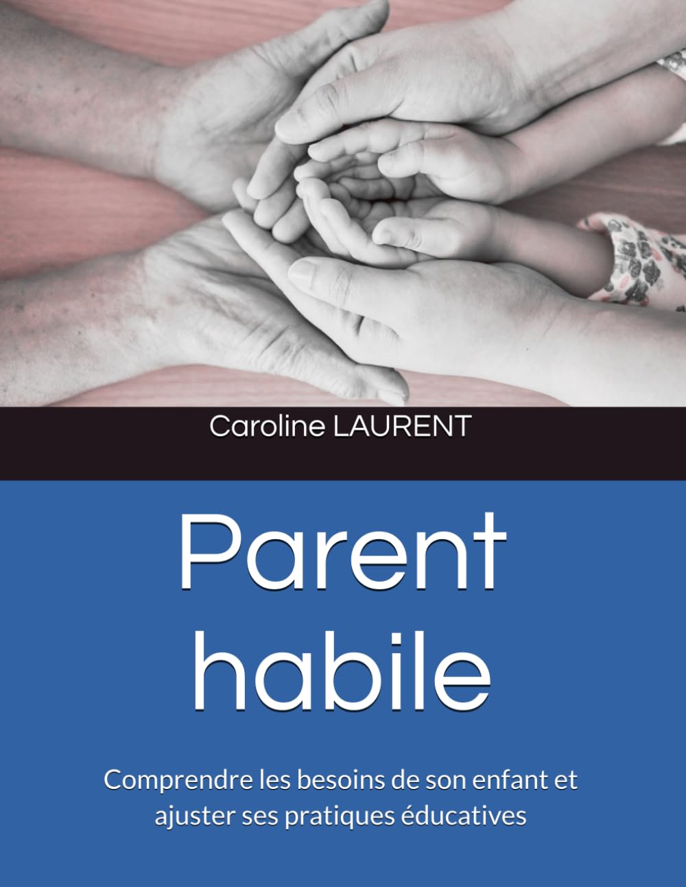 Parent habile: Comprendre les besoins de son enfant et ajuster ses pratiques éducatives