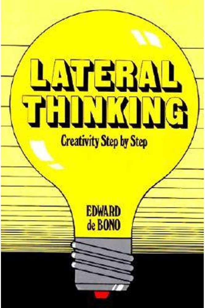 Lateral Thinking: Creativity Step by Step