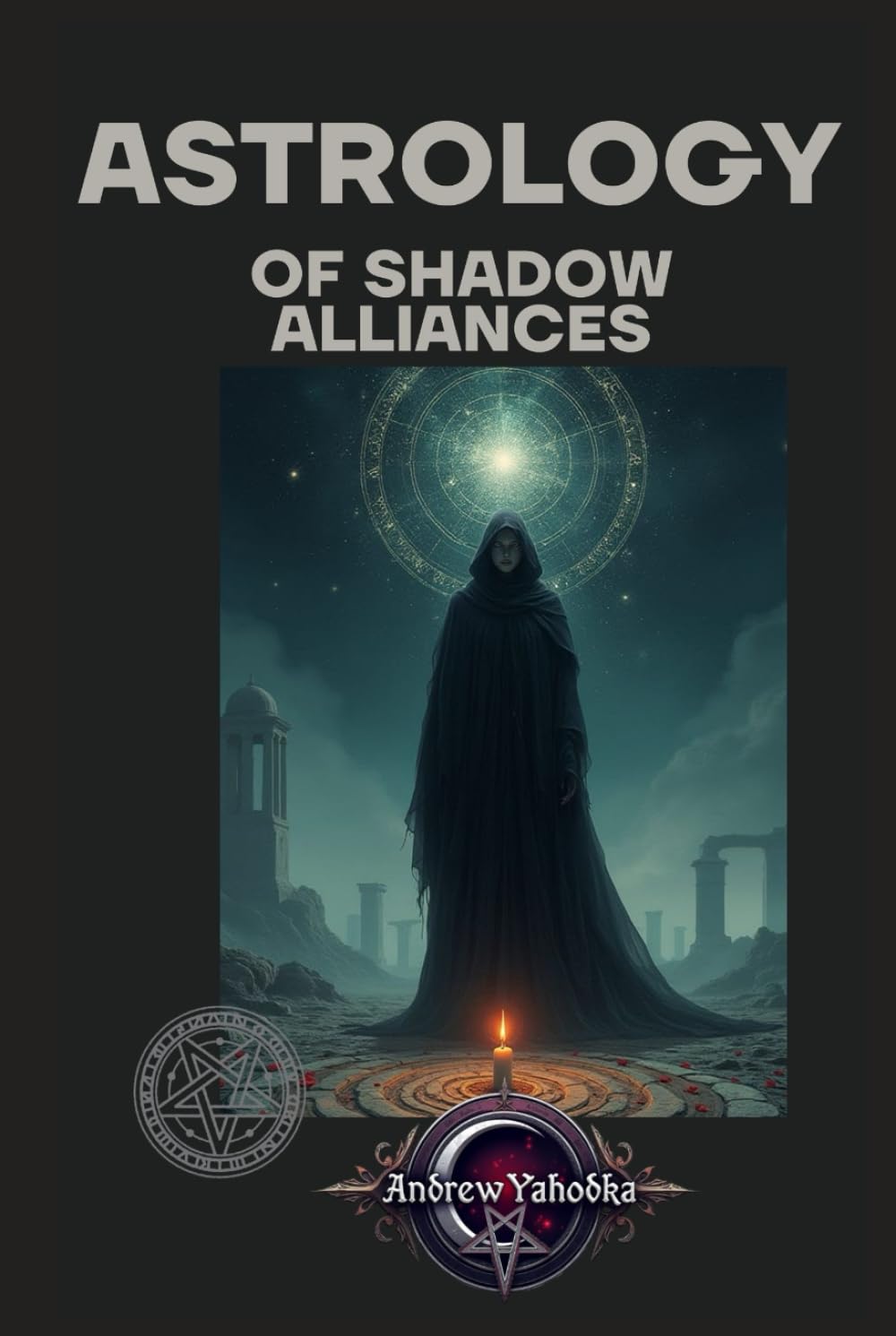 Astrology of Shadow Alliances: Harmony of Passion and Power (Astrology of Darkness: Gates of the Lords)